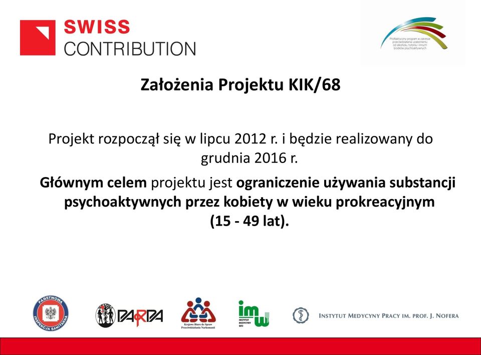 Głównym celem projektu jest ograniczenie używania