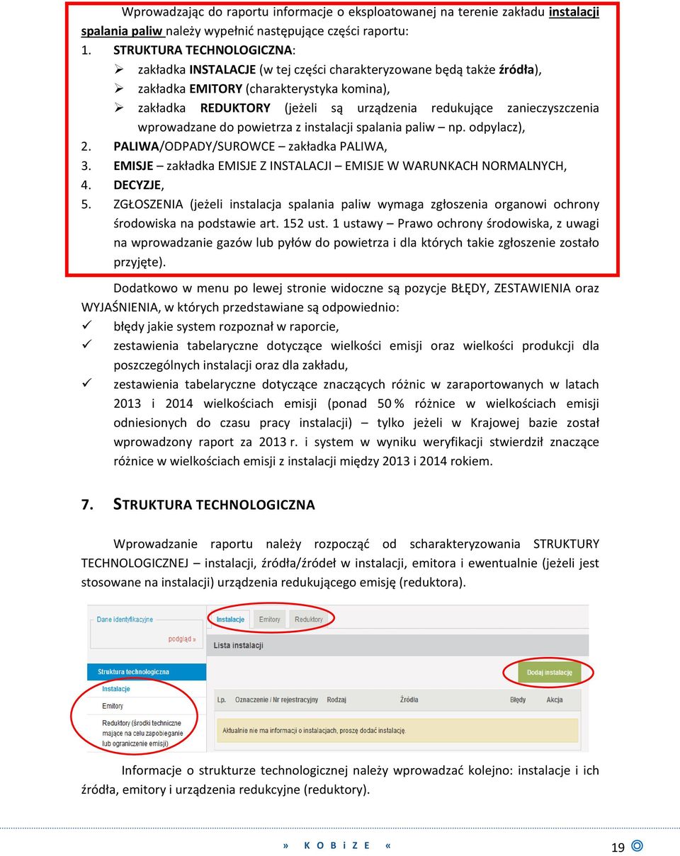 zanieczyszczenia wprowadzane do powietrza z instalacji spalania paliw np. odpylacz), 2. PALIWA/ODPADY/SUROWCE zakładka PALIWA, 3. EMISJE zakładka EMISJE Z INSTALACJI EMISJE W WARUNKACH NORMALNYCH, 4.