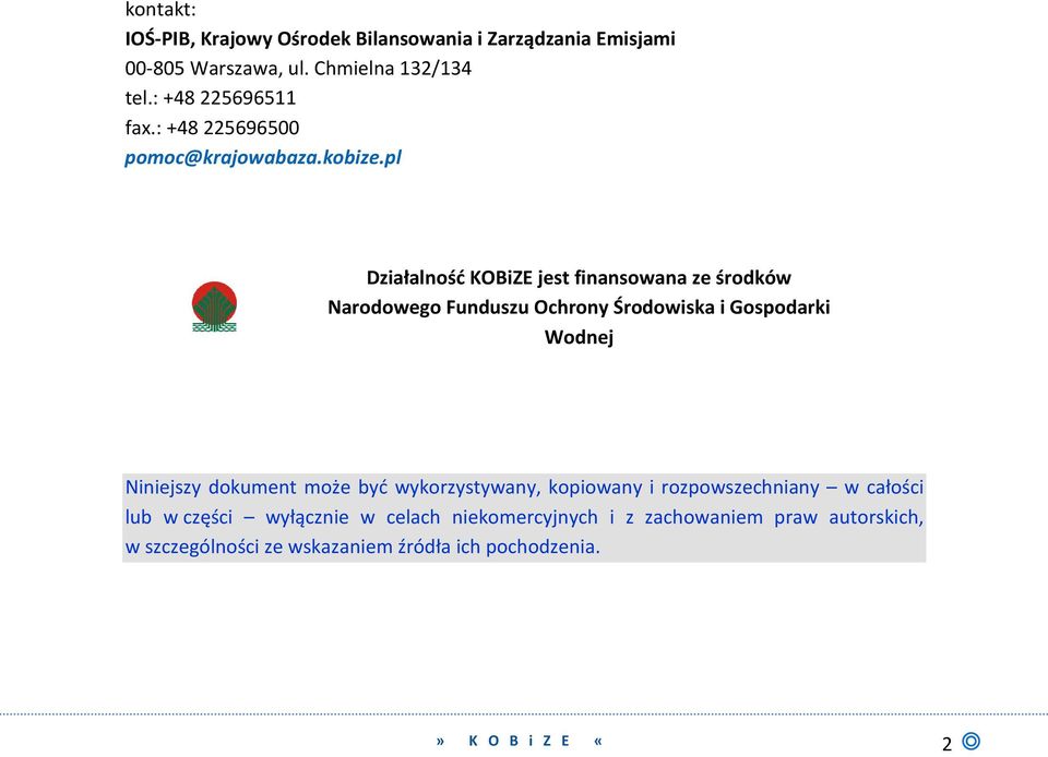 pl Działalność KOBiZE jest finansowana ze środków Narodowego Funduszu Ochrony Środowiska i Gospodarki Wodnej Niniejszy dokument