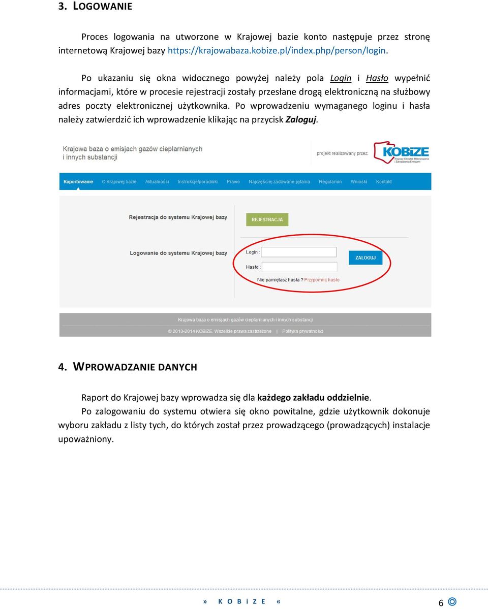 elektronicznej użytkownika. Po wprowadzeniu wymaganego loginu i hasła należy zatwierdzić ich wprowadzenie klikając na przycisk Zaloguj. 4.