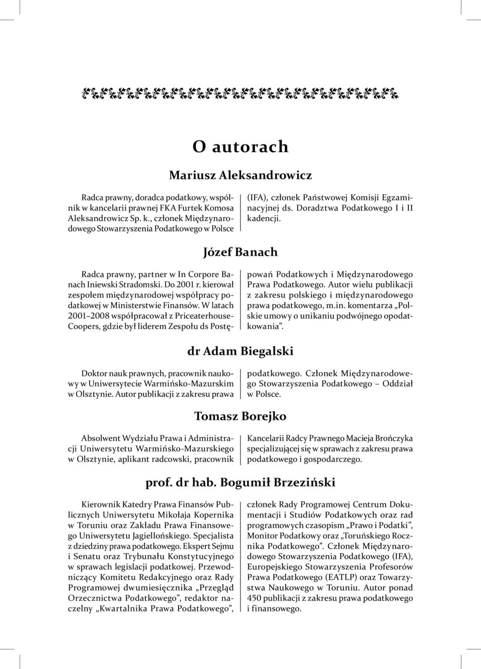 Doradztwa Podatkowego I i II kadencji. Józef Banach Radca prawny, partner w In Corpore Banach Iniewski Stradomski. Do r.