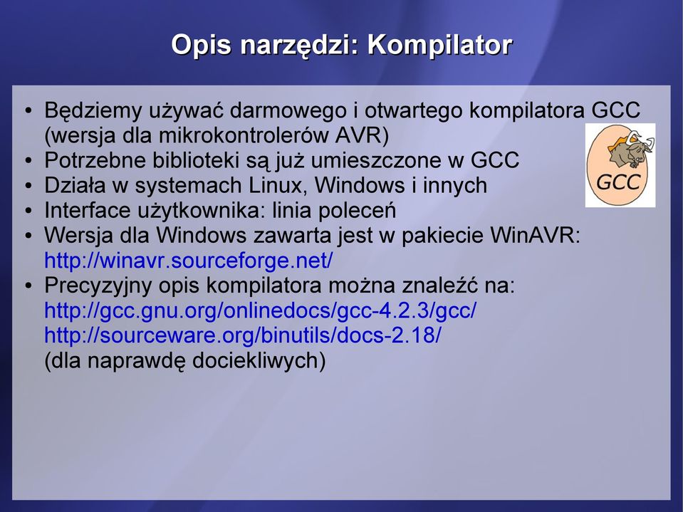 poleceń Wersja dla Windows zawarta jest w pakiecie WinAVR: http://winavr.sourceforge.