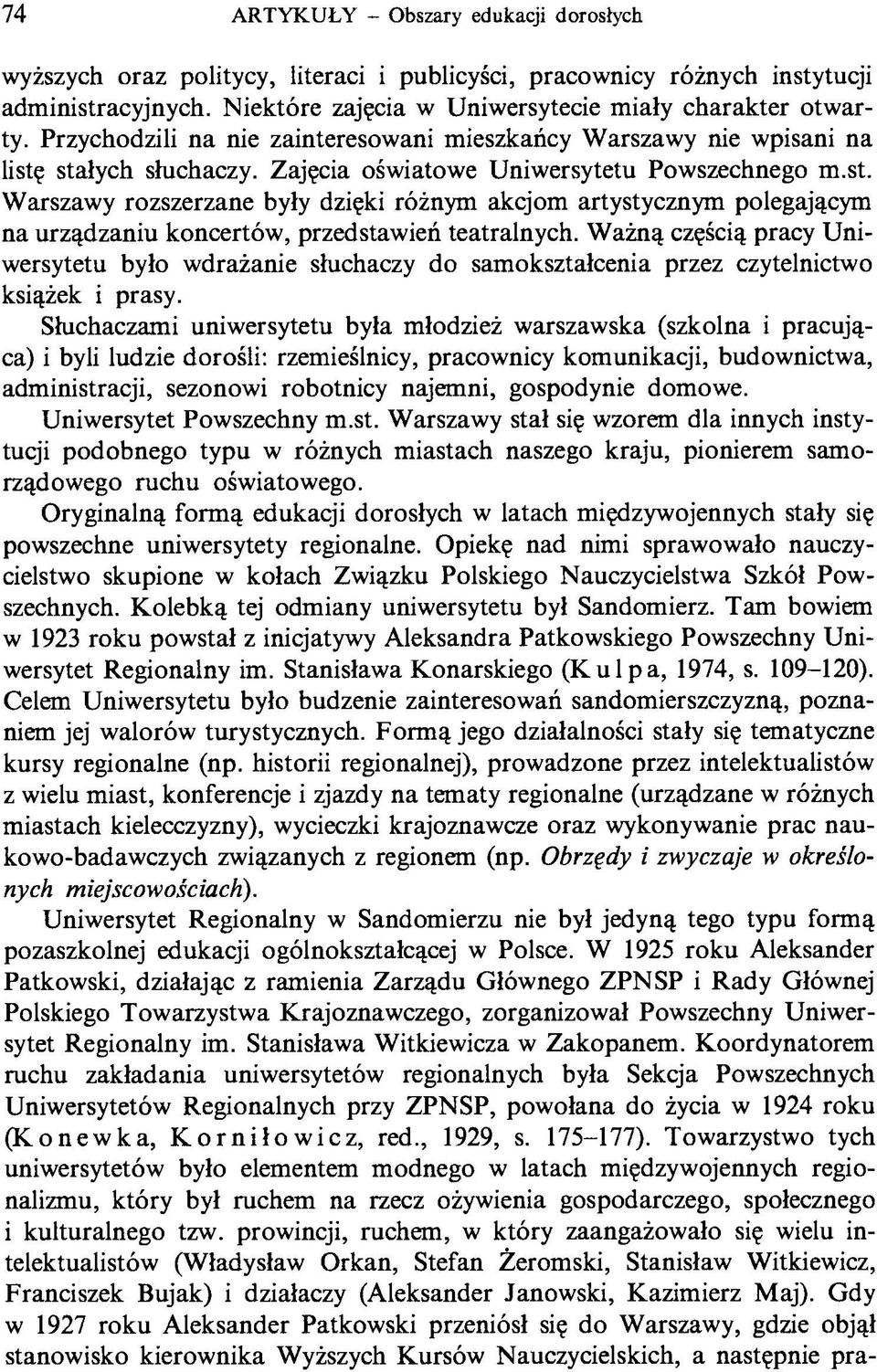 Ważną częścią pracy Uniwersytetu było wdrażanie słuchaczy do samokształcenia przez czytelnictwo książek i prasy.