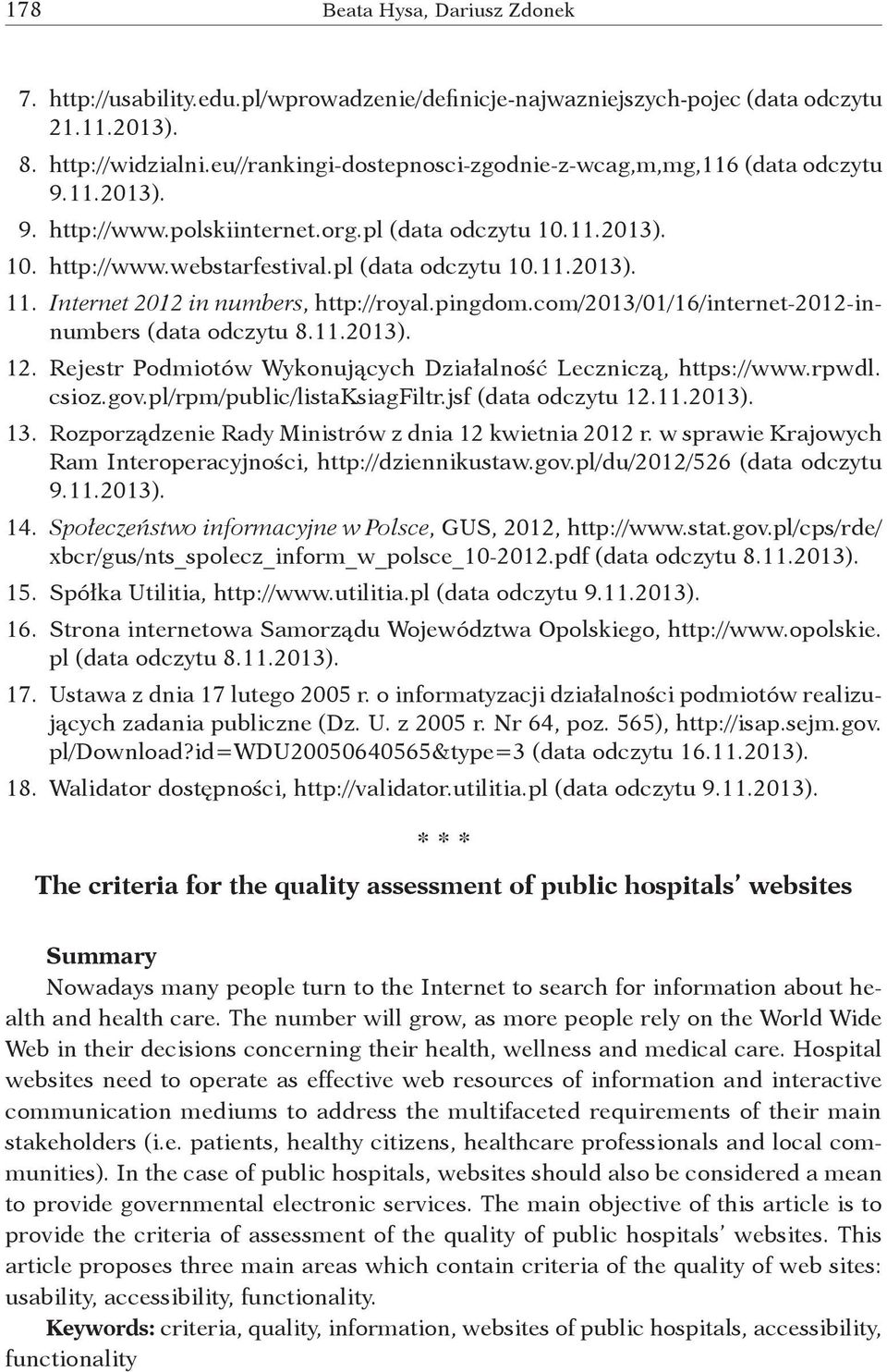 Internet 2012 in numbers, http://royal.pingdom.com/2013/01/16/internet-2012-innumbers (data odczytu 8.11.2013). 12. Rejestr Podmiotów Wykonujących Działalność Leczniczą, https://www.rpwdl. csioz.gov.