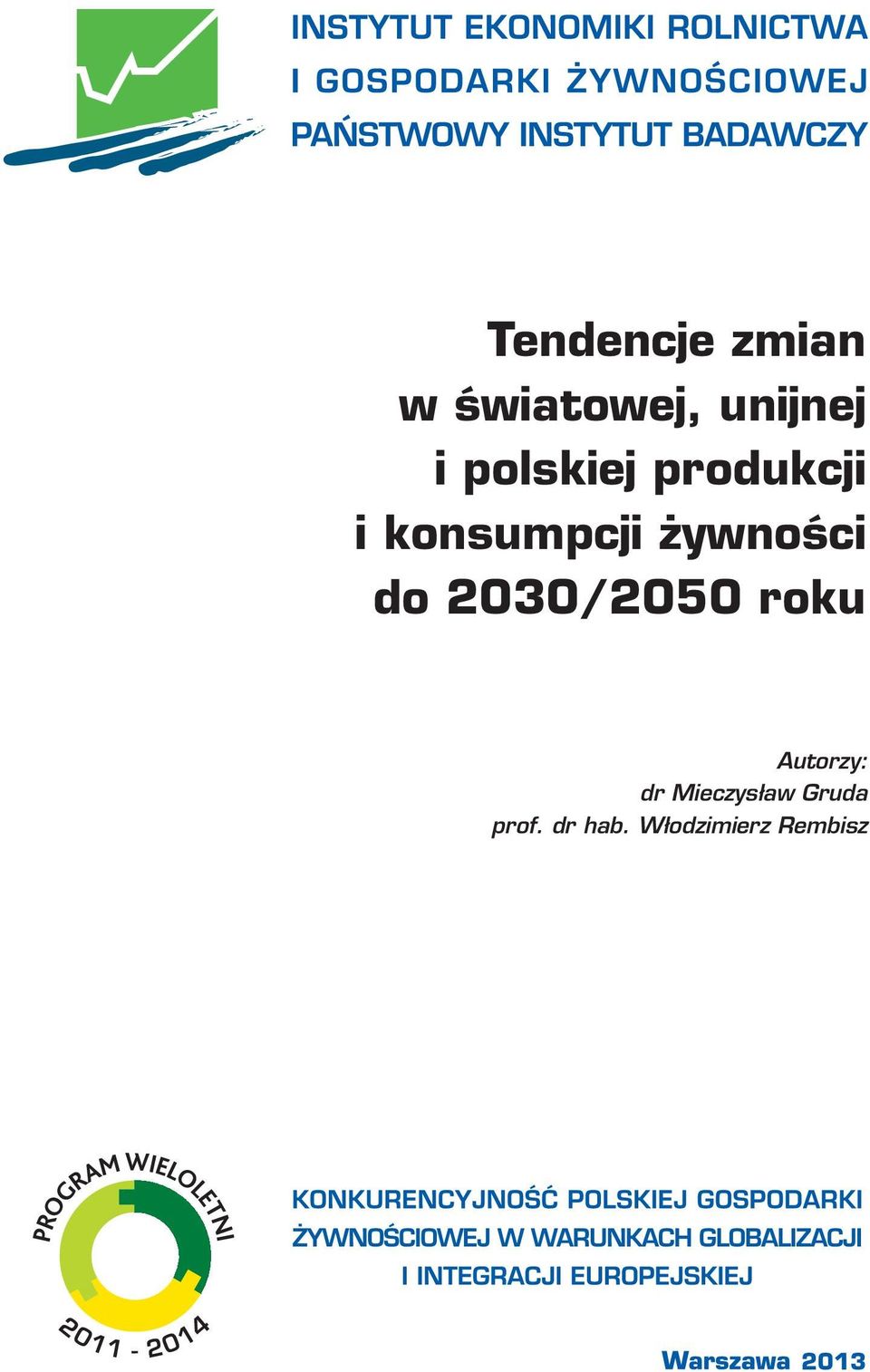 do 2030/2050 roku Autorzy: dr Mieczysław