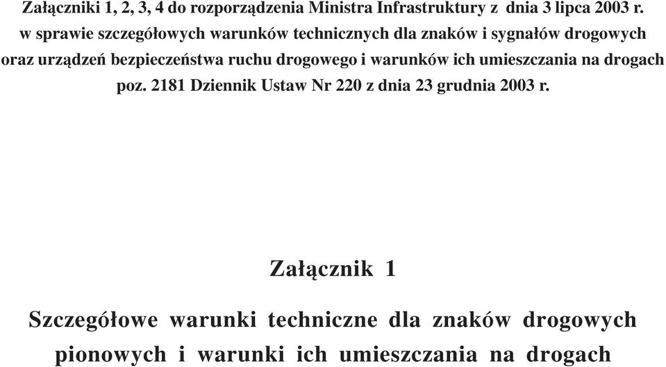 bezpieczeñstwa ruchu drogowego i warunków ich umieszczania na drogach poz.