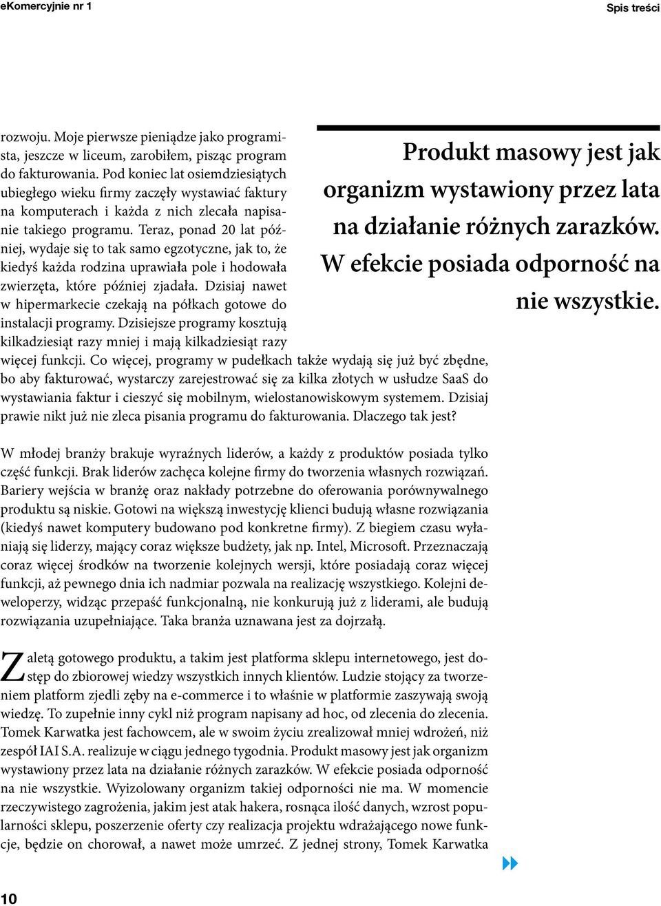 Teraz, ponad 20 lat później, wydaje się to tak samo egzotyczne, jak to, że kiedyś każda rodzina uprawiała pole i hodowała zwierzęta, które później zjadała.