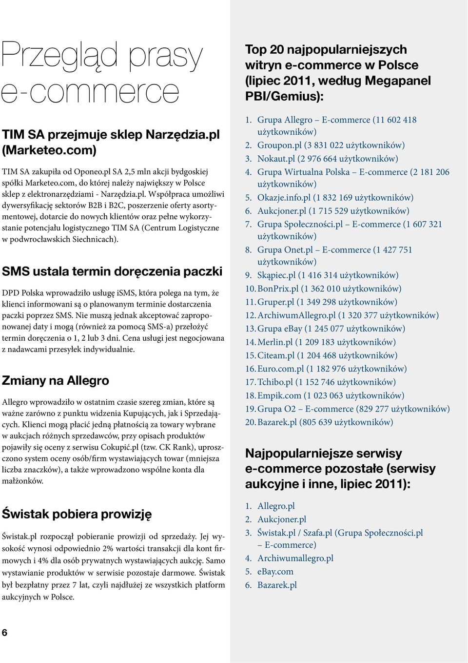 Współpraca umożliwi dywersyfikację sektorów B2B i B2C, poszerzenie oferty asortymentowej, dotarcie do nowych klientów oraz pełne wykorzystanie potencjału logistycznego TIM SA (Centrum Logistyczne w