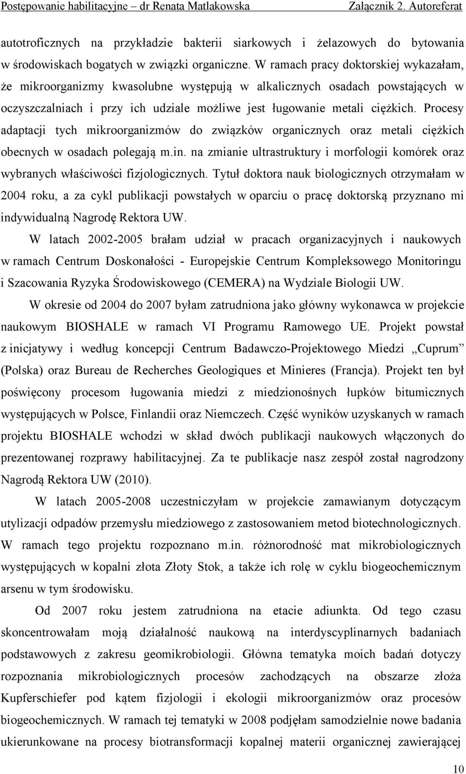 Procesy adaptacji tych mikroorganizmów do związków organicznych oraz metali ciężkich obecnych w osadach polegają m.in.