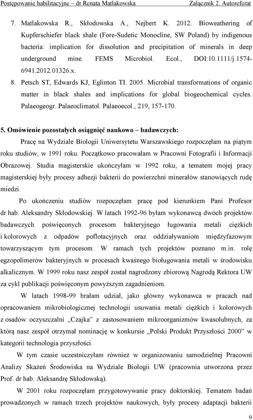 FEMS Microbiol. Ecol., DOI:10.1111/j.1574-6941.2012.01326.x. 8. Petsch ST, Edwards KJ, Eglinton TI. 2005.