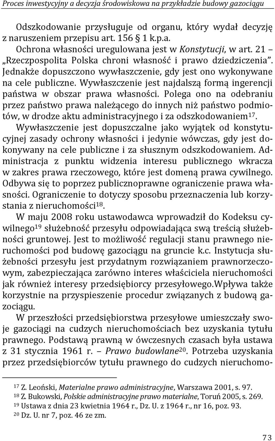 Wywłaszczenie jest najdalszą formą ingerencji państwa w obszar prawa własności.