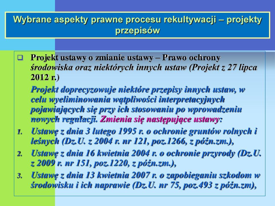 nowych regulacji. Zmienia się następujące ustawy: 1. Ustawę z dnia 3 lutego 1995 r. o ochronie gruntów rolnych i leśnych (Dz.U. z 2004 r. nr 121, poz.1266, z późn.zm.