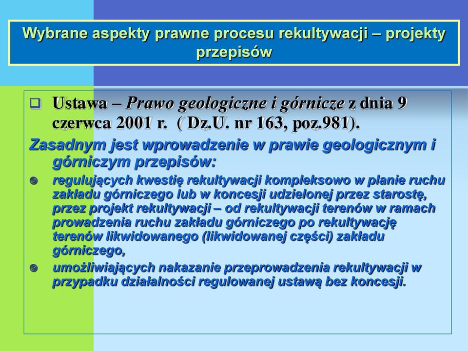 górniczego lub w koncesji udzielonej przez starostę, przez projekt rekultywacji od rekultywacji terenów w ramach prowadzenia ruchu zakładu