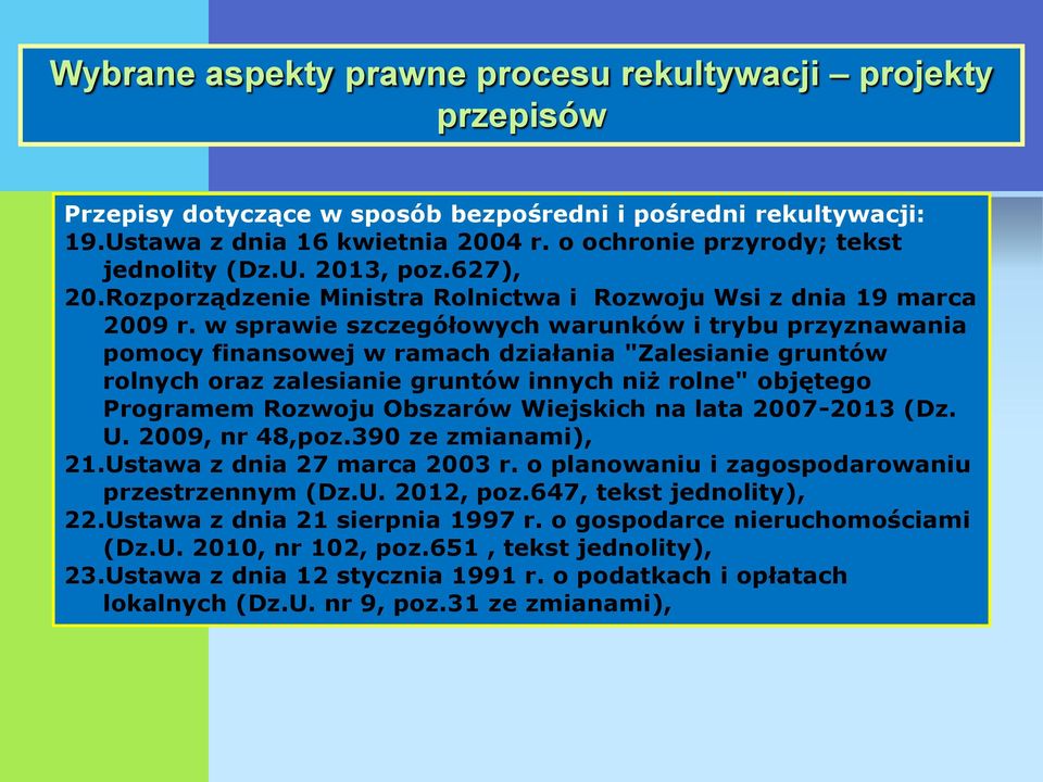 w sprawie szczegółowych warunków i trybu przyznawania pomocy finansowej w ramach działania "Zalesianie gruntów rolnych oraz zalesianie gruntów innych niż rolne" objętego Programem Rozwoju Obszarów