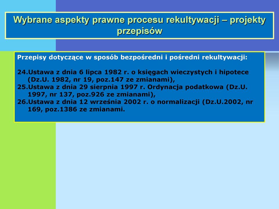 147 ze zmianami), 25.Ustawa z dnia 29 sierpnia 1997 r. Ordynacja podatkowa (Dz.U. 1997, nr 137, poz.