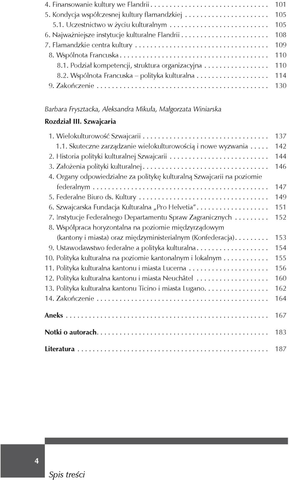 1. Podział kompetencji, struktura organizacyjna................ 110 8.2. Wspólnota Francuska polityka kulturalna.................. 114 09. Zakończenie.