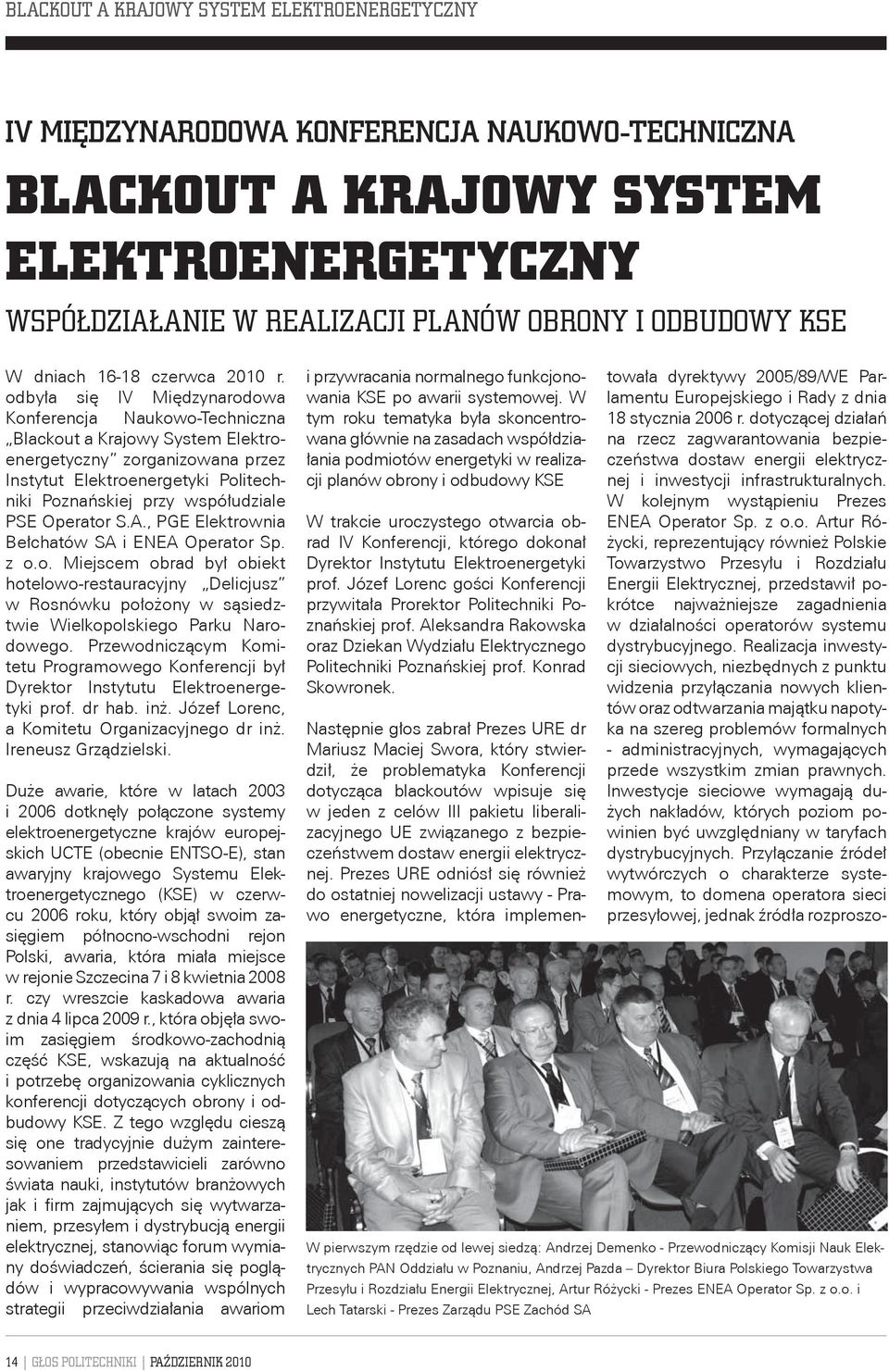 odbyła się IV Międzynarodowa Konferencja Naukowo-Techniczna Blackout a Krajowy System Elektroenergetyczny zorganizowana przez Instytut Elektroenergetyki Politechniki Poznańskiej przy współudziale PSE