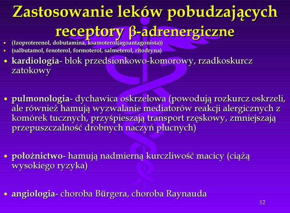 rozkurcz oskrzeli, ale również hamują wyzwalanie mediatorów reakcji alergicznych z komórek tucznych, przyśpieszają transport rzęskowy, zmniejszają