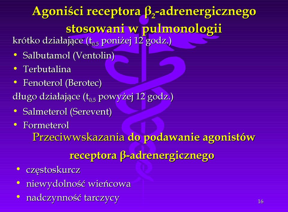 ) Salbutamol (Ventolin) Terbutalina Fenoterol (Berotec) długo działające (t 0,5 powyżej 12