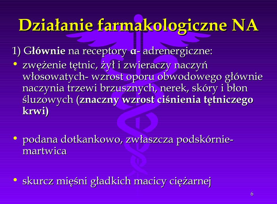 trzewi brzusznych, nerek, skóry i błon śluzowych (znaczny( wzrost ciśnienia tętniczego