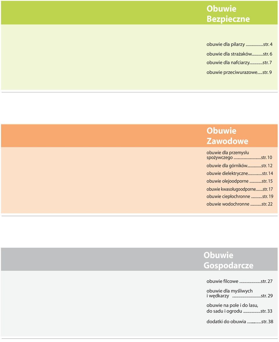 ..str. 19 obuwie wodochronne...str. 22 Obuwie Gospodarcze obuwie filcowe...str. 27 obuwie dla myśliwych i wędkarzy...str. 29 obuwie na pole i do lasu, do sadu i ogrodu.
