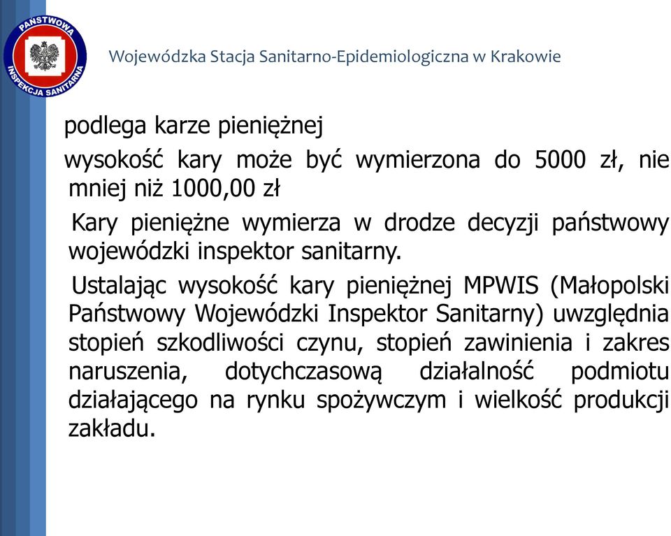 Ustalając wysokość kary pieniężnej MPWIS (Małopolski Państwowy Wojewódzki Inspektor Sanitarny) uwzględnia