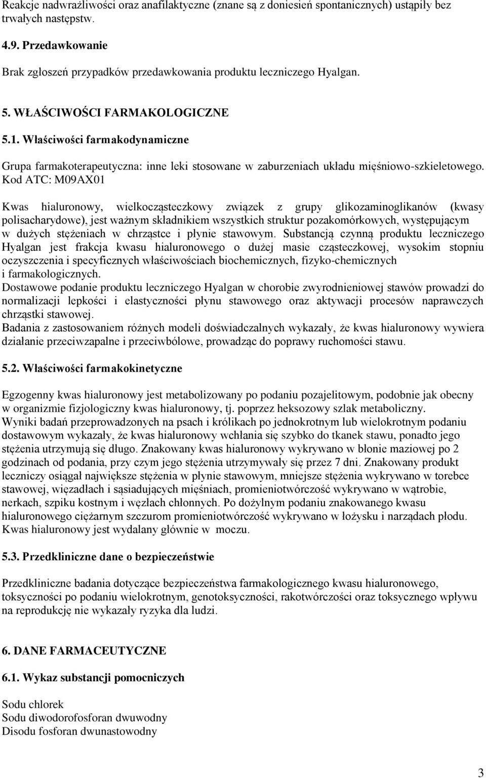 Właściwości farmakodynamiczne Grupa farmakoterapeutyczna: inne leki stosowane w zaburzeniach układu mięśniowo-szkieletowego.