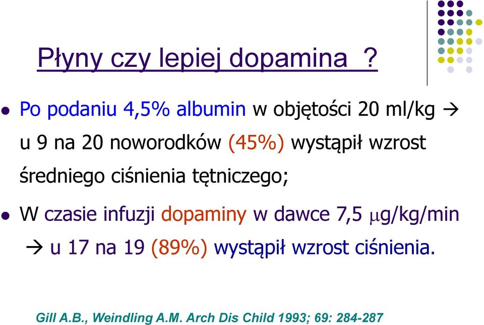 wystąpił wzrost średniego ciśnienia tętniczego; W czasie infuzji dopaminy