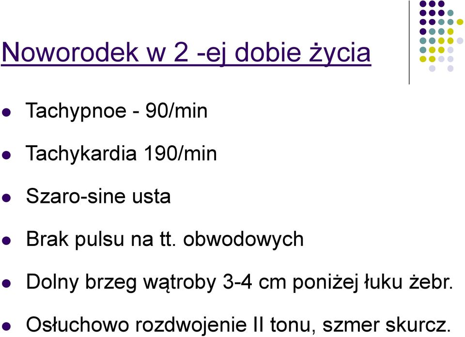 tt. obwodowych Dolny brzeg wątroby 3-4 cm poniżej