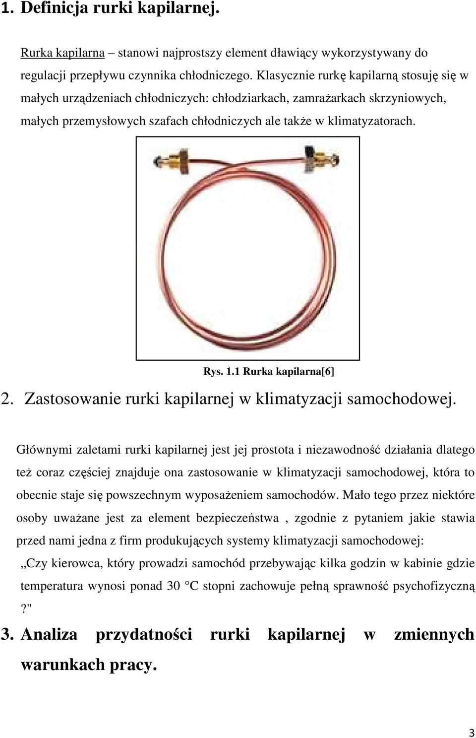 1 Rurka kapilarna[6] 2. Zastosowanie rurki kapilarnej w klimatyzacji samochodowej.