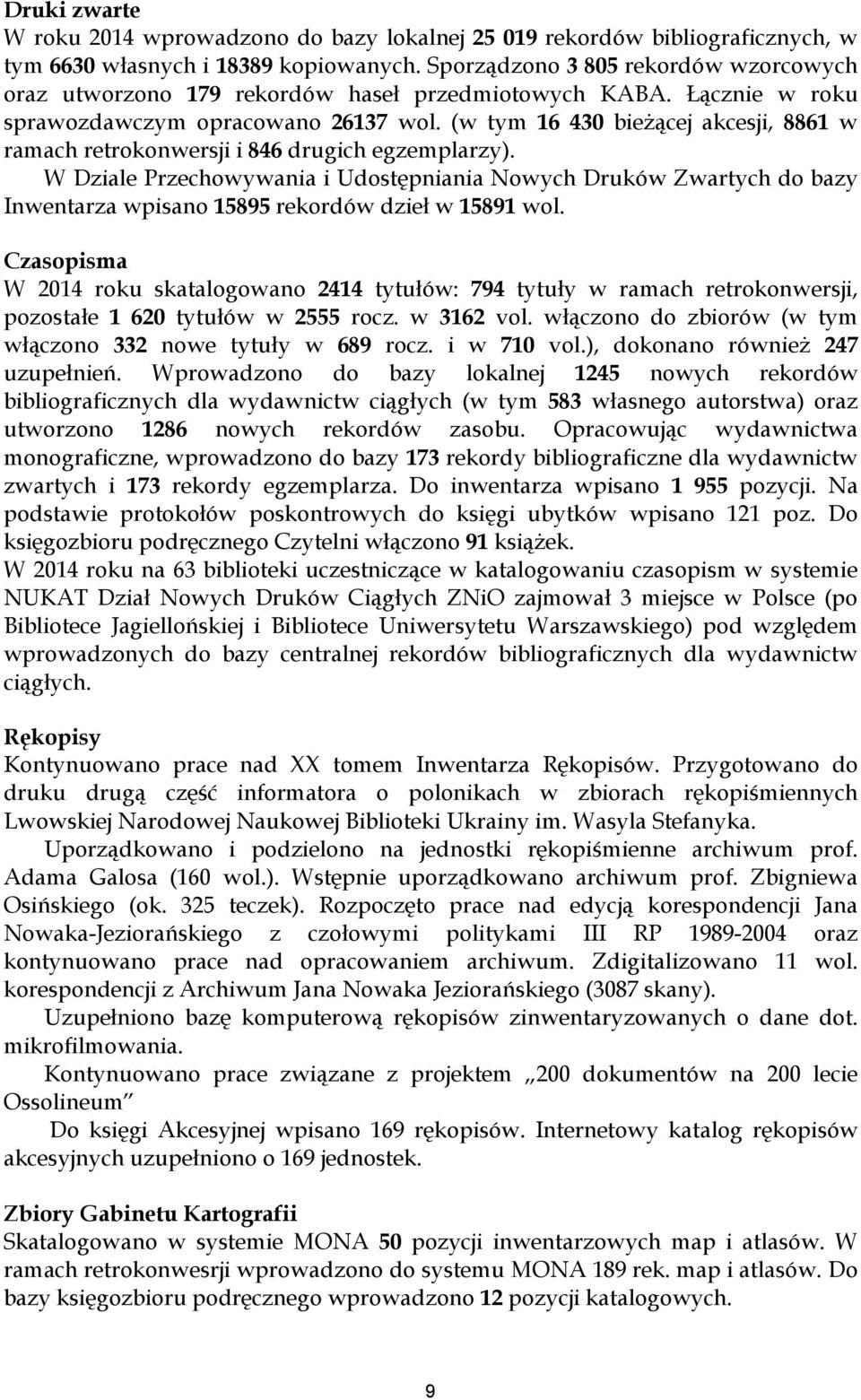 (w tym 16 430 bieżącej akcesji, 8861 w ramach retrokonwersji i 846 drugich egzemplarzy).