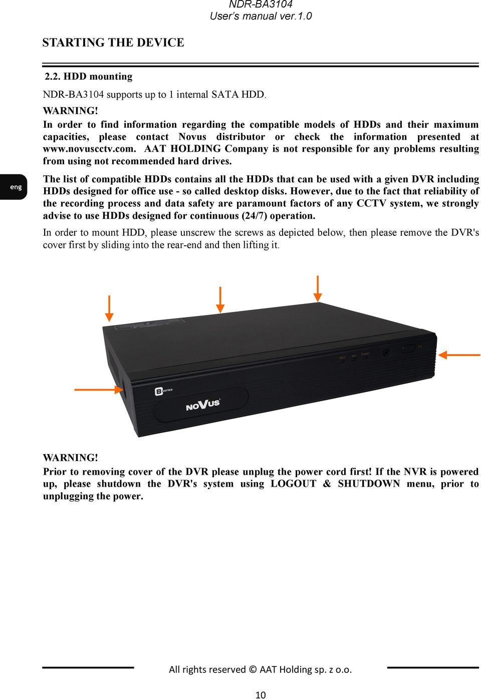 The list of compatible HDDs contains all the HDDs that can be used with a given DVR including HDDs designed for office use - so called desktop disks.