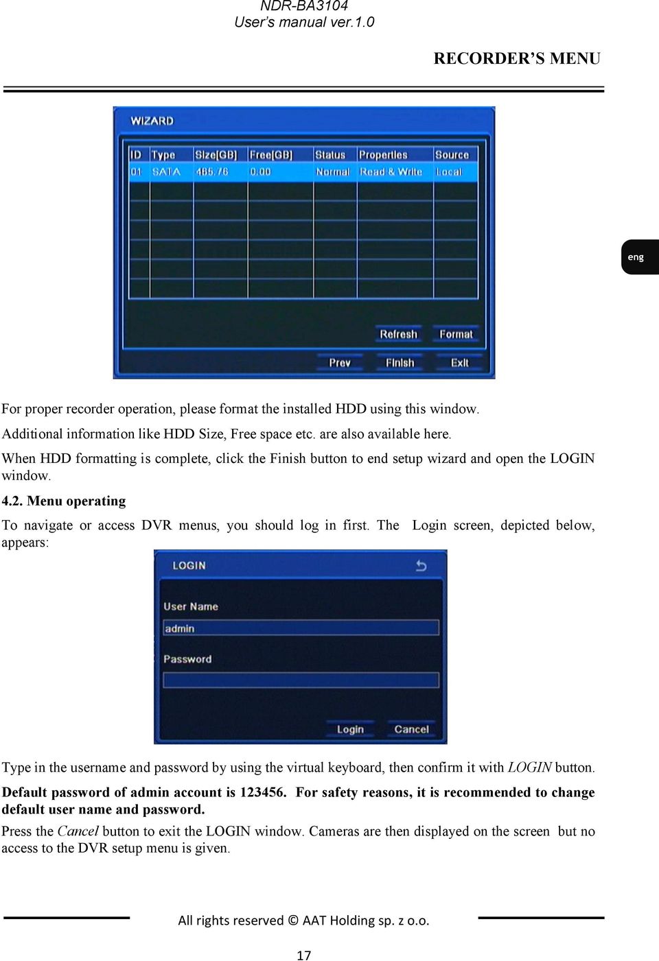 Menu operating To navigate or access DVR menus, you should log in first.