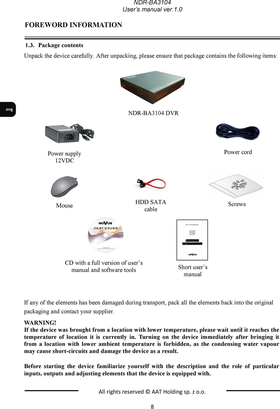 tools Short user s manual If any of the elements has been damaged during transport, pack all the elements back into the original packaging and contact your supplier. WARNING!