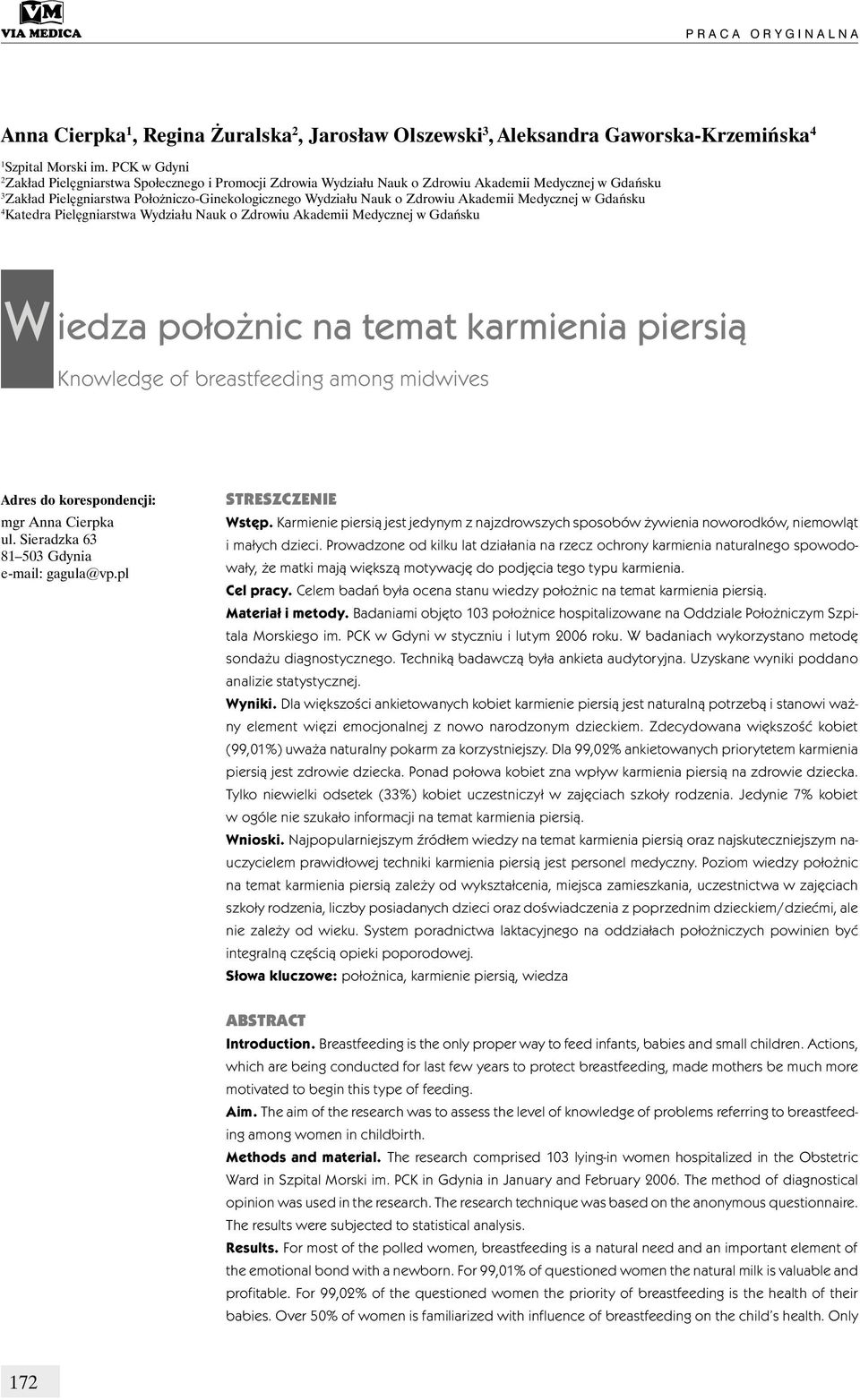 Akademii Medycznej w Gdańsku 4 Katedra Pielęgniarstwa Wydziału Nauk o Zdrowiu Akademii Medycznej w Gdańsku w iedza położnic na temat karmienia piersią Knowledge of breastfeeding among midwives Adres