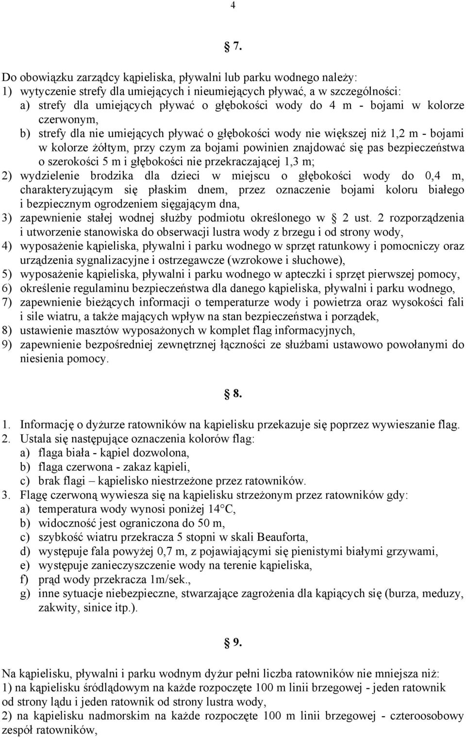 bezpieczeństwa o szerokości 5 m i głębokości nie przekraczającej 1,3 m; 2) wydzielenie brodzika dla dzieci w miejscu o głębokości wody do 0,4 m, charakteryzującym się płaskim dnem, przez oznaczenie