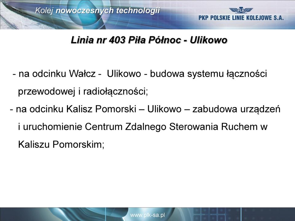 radiołączności; - na odcinku Kalisz Pomorski Ulikowo zabudowa