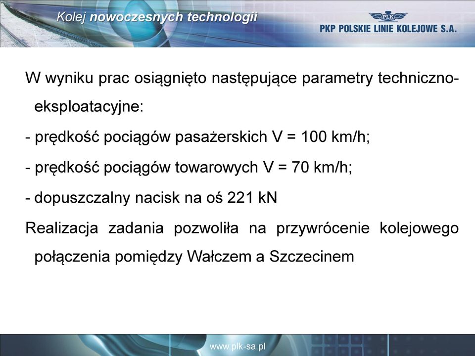 towarowych V = 70 km/h; - dopuszczalny nacisk na oś 221 kn Realizacja