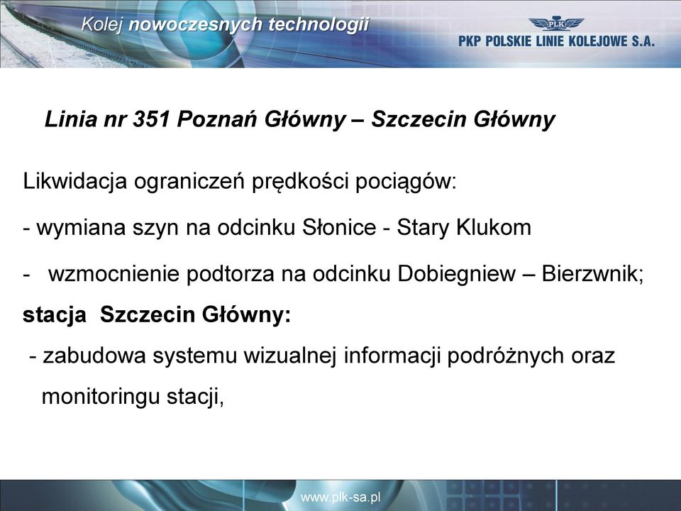 wzmocnienie podtorza na odcinku Dobiegniew Bierzwnik; stacja Szczecin