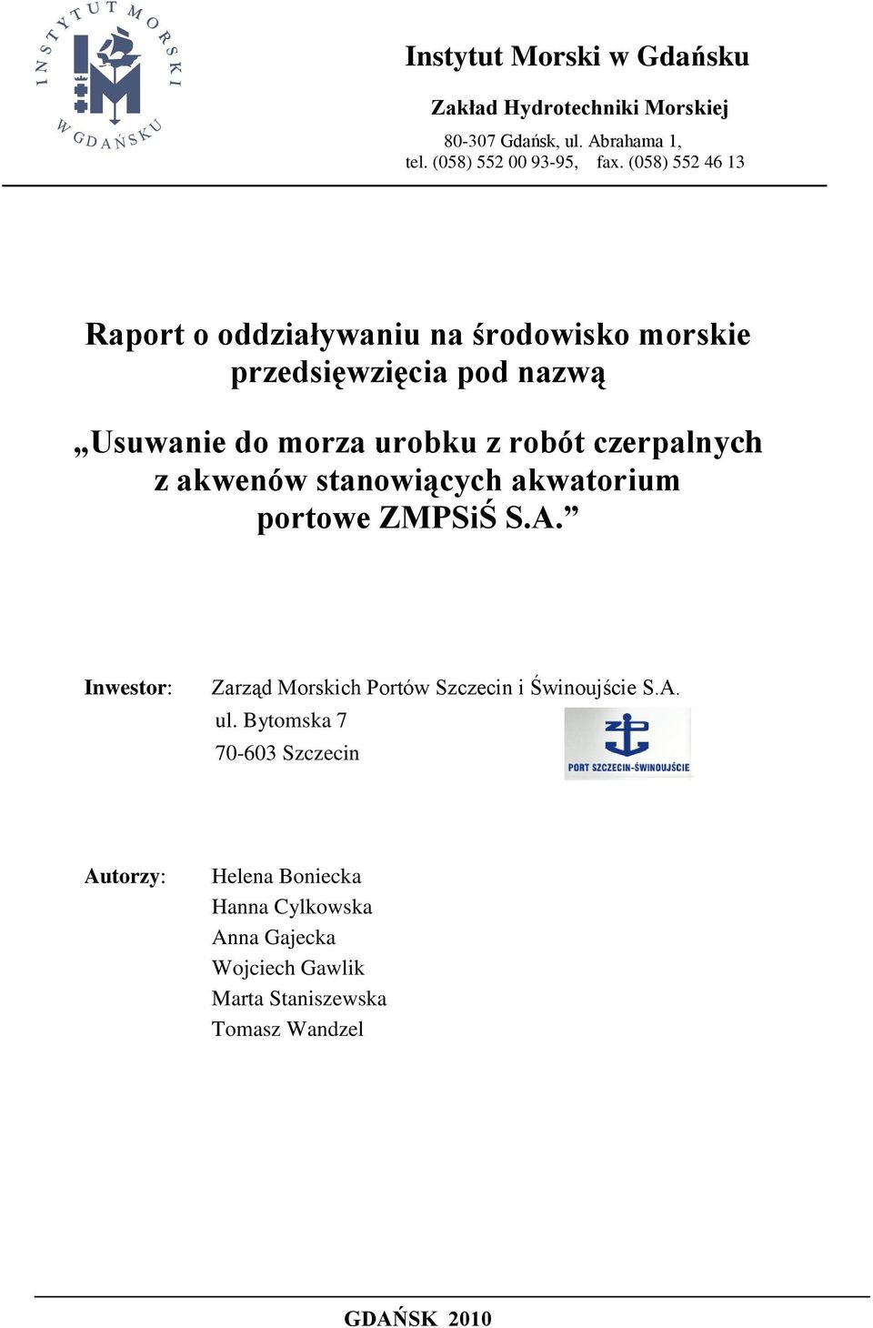 z akwenów stanowiących akwatorium portowe ZMPSiŚ S.A. Inwestor: Zarząd Morskich Portów Szczecin i Świnoujście S.A. ul.