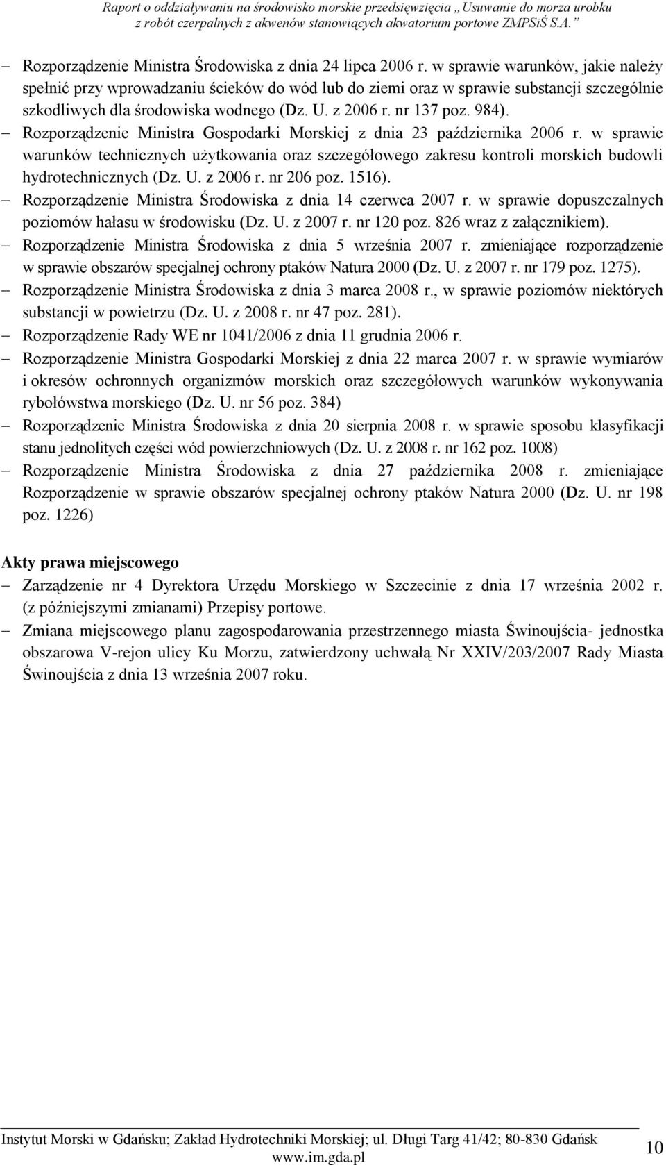 Rozporządzenie Ministra Gospodarki Morskiej z dnia 23 października 2006 r. w sprawie warunków technicznych użytkowania oraz szczegółowego zakresu kontroli morskich budowli hydrotechnicznych (Dz. U.