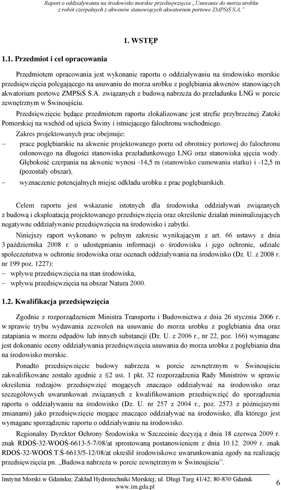 portowe ZMPSiŚ S.A. związanych z budową nabrzeża do przeładunku LNG w porcie zewnętrznym w Świnoujściu.