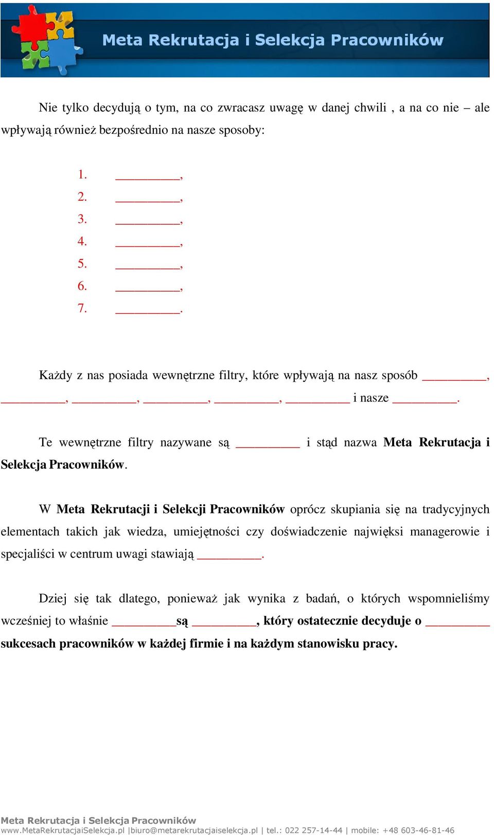 W Meta Rekrutacji i Selekcji Pracowników oprócz skupiania się na tradycyjnych elementach takich jak wiedza, umiejętności czy doświadczenie najwięksi managerowie i specjaliści w
