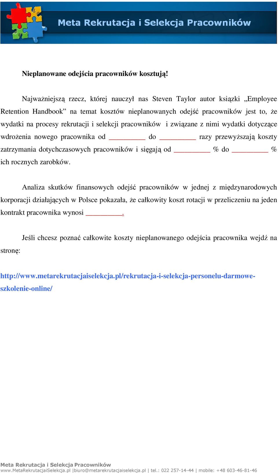 pracowników i związane z nimi wydatki dotyczące wdrożenia nowego pracownika od do razy przewyższają koszty zatrzymania dotychczasowych pracowników i sięgają od % do % ich rocznych zarobków.