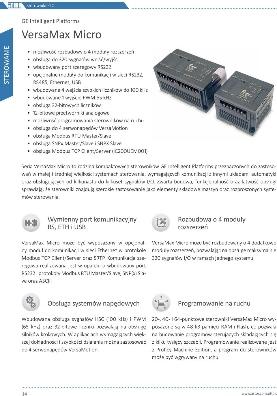 ruchu obsługa do serwonapędów VersaMo on obsługa Modbus RTU Master/Slave obsługa SNPx Master/Slave i SNPX Slave obsługa Modbus TCP Client/Server (IC UEM ) Seria VersaMax Micro to rodzina kompaktowych