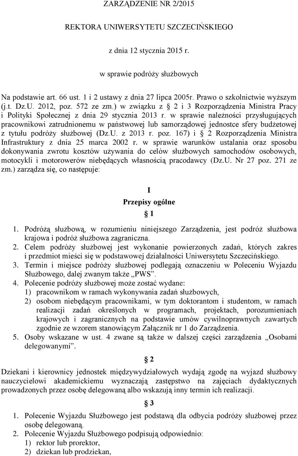 w sprawie należności przysługujących pracownikowi zatrudnionemu w państwowej lub samorządowej jednostce sfery budżetowej z tytułu podróży służbowej (Dz.U. z 2013 r. poz.