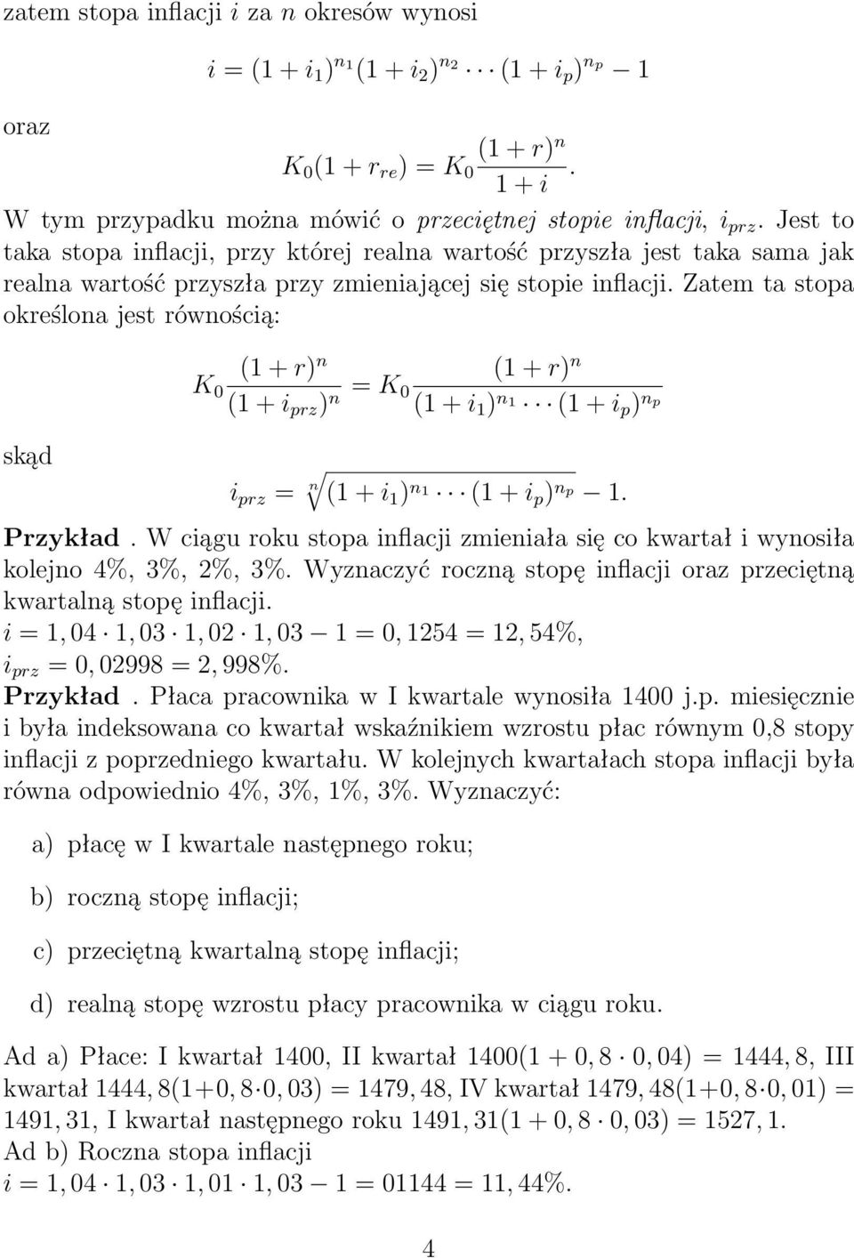 Zatem ta stopa określona jest równością: skąd K 0 (1 + r) n ( prz ) = K (1 + r) n n 0 ( 1 ) n 1 (p ) np i prz = n ( 1 ) n 1 (p ) np 1. Przykład.