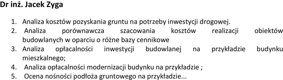 cennikowe 3. Analiza opłacalności inwestycji budowlanej na przykładzie budynku mieszkalnego; 4.