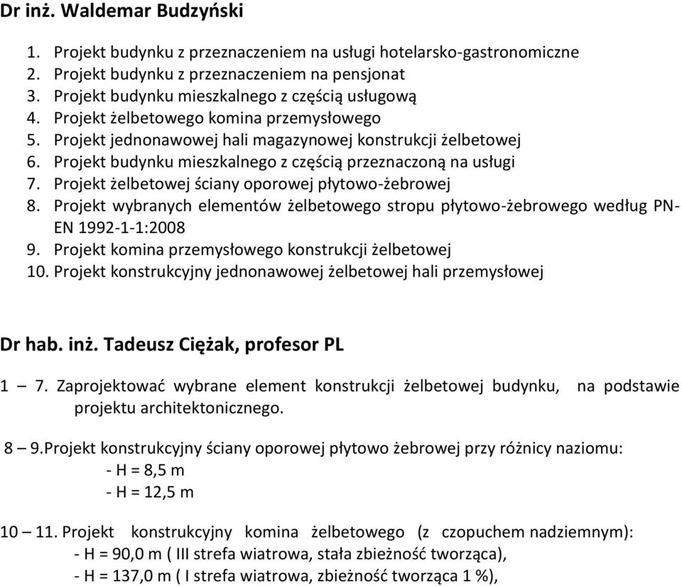 Projekt budynku mieszkalnego z częścią przeznaczoną na usługi 7. Projekt żelbetowej ściany oporowej płytowo-żebrowej 8.