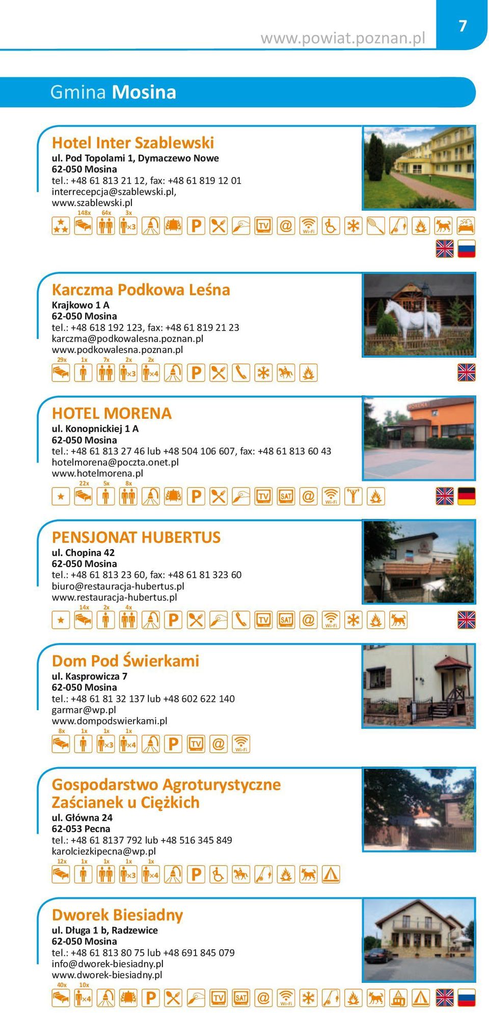 pl www.podkowalesna.poznan.pl 29x 1x 7x 2x 2x b c d e f k m J q w C E HOTEL MORENA ul. Konopnickiej 1 A 62-050 Mosina tel.